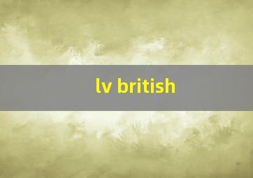 lv british